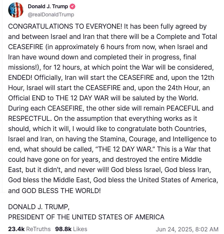 ഇസ്രയേലും ഇറാനും പൂര്‍ണമായ വെടിനിര്‍ത്തലിലെത്തിയെന്ന് യുഎസ് പ്രസിഡന്റ് ഡൊണാള്‍ഡ് ട്രംപ്. 