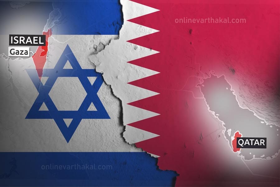 ഇസ്രയേൽ നടത്തിയ ആക്രമണത്തിന് തിരിച്ചടി ഉണ്ടാകുമെന്നു ഖത്തർ; യുദ്ധ ഭീതിയിൽ പശ്ചിമേഷ്യ.